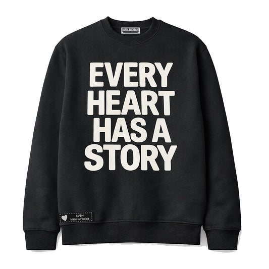 Every Heart Has A Story Crewneck